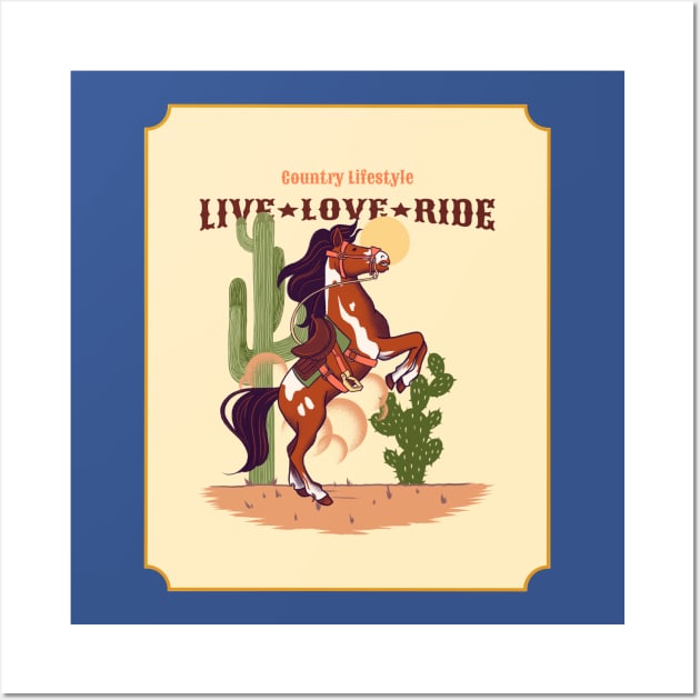 live love ride Country Western Lifestyle Horse Rodeo Wild West Wall Art by Tip Top Tee's